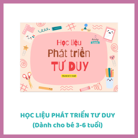 Học liệu phát triển tư duy dành cho bé từ 3-6 tuổi